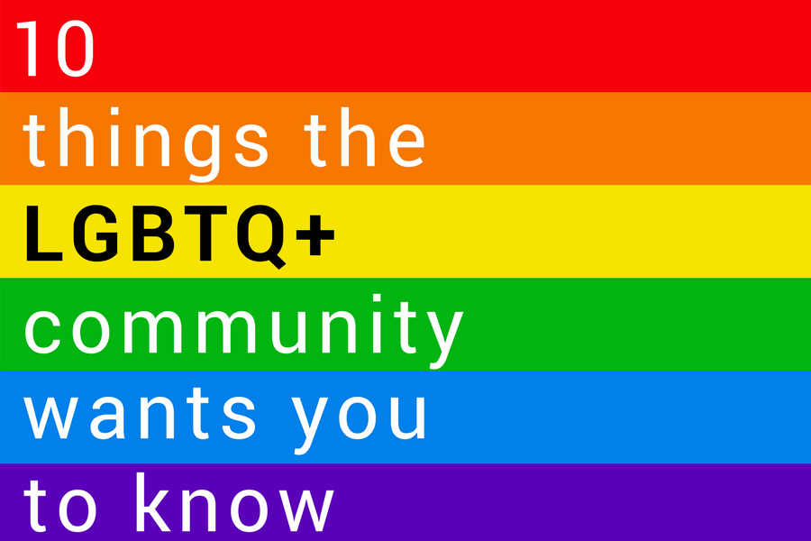 10 things the LGBTQ+ community wants the world to know