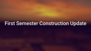 EBN | First Semester Construction Update